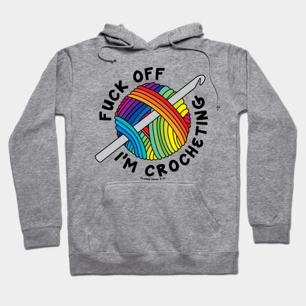 Fuck Off, I’m Crocheting Rainbow Yarn Hoodie by Christine Parker & Co